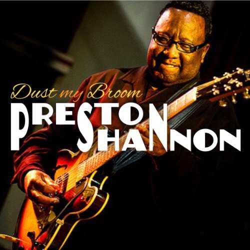 Preston Shannon/Dust My Broom